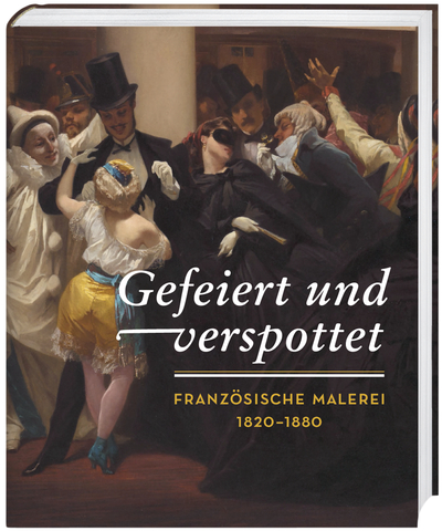 Gefeiert und verspottet - Französische Malerei 1820-1880, das Buch erschien 2018 im Hirmer Verlag (Foto: Hirmer Verlag / Presse 2018)